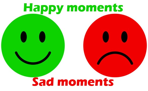 Happy moments and Sad moments